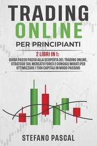  Stefano Pascal - Trading Online per Principianti: 2 libri in 1.