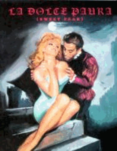Stefano Piselli et Riccardo Morrocchi - La Dolce Paura (Sweet Fear) - 1960s Sexy Horror in Italian Movies and Popular Publications.