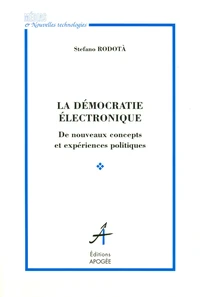 La Democratie Electronique. De Nouveaux Concepts Et Experiences Politiques