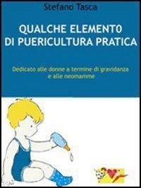 Stefano Tasca - Qualche elemento di puericultura  pratica.