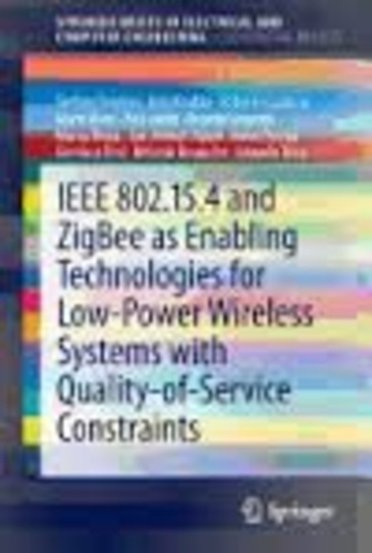 Stefano Tennina et Anis Koubâa - IEEE 802.15.4 and ZigBee as Enabling Technologies for Low-Power Wireless Systems with Quality-of-Service Constraints.