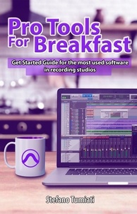  Stefano Tumiati - Pro Tools For Breakfast: Get Started Guide For The Most Used Software In Recording Studios - Stefano Tumiati, #2.