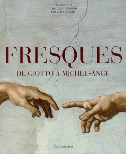 Stefano Zuffi et Gabriele Crepaldi - Fresques de Giotto à Michel-Ange.
