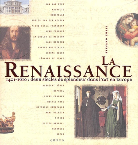 Stefano Zuffi - La Renaissance - 1401-1610 : deux siècles de splendeur dans l'art en Europe.