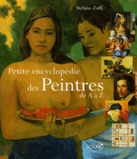 Stefano Zuffi - Petite encyclopédie des Peintres de A à Z.