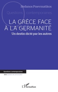 Stefanos Pnevmatikos - La Grèce face à la germanité - Un destin dicté par les autres.