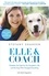 Elle &amp; Coach. Diabetes, the Fight for My Daughter's Life, and the Dog Who Changed Everything