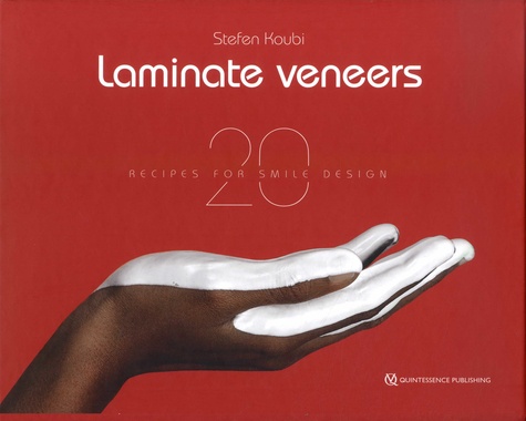 Stefen Koubi - Laminate Veneers - 20 Recipes for Smile Design.