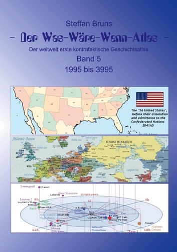 Der Was-Wäre-Wenn-Atlas - Band 5 - 1996 bis 3995. Der weltweit erste kontrafaktische Geschichtsatlas