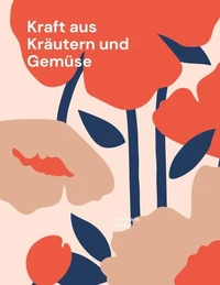 Kraft aus Kräutern und Gemüse