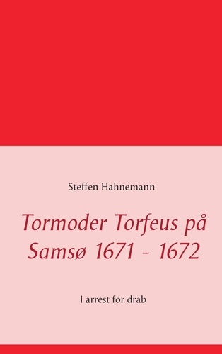 Tormoder Torfeus på Samsø 1671 - 1672. I arrest for drab