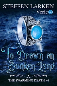  Steffen Larken - To Drown on Sunken Land - The Swarming Death, #4.