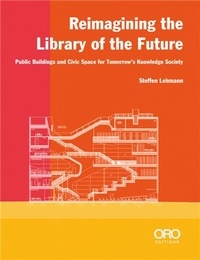 Steffen Lehmann - Reimagining the Library of the Future /anglais.