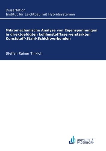 Steffen Rainer Tinkloh - Mikromechanische Analyse von Eigenspannungen in direktgefügten kohlenstofffaserverstärkten Kunststoff-Stahl-Schichtverbunden.