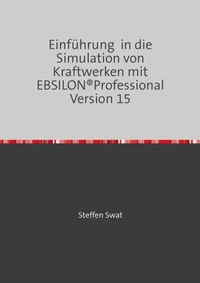 Einführung in die Simulation von Kraftwerken mit EBSILON®Professional Version 15