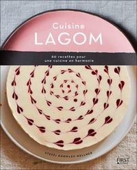 Steffi Knowles-Dellner - Cuisine Lagom - 100 recettes pour une cuisine en harmonie.