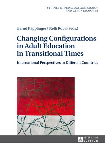Steffi Robak et Bernd Käpplinger - Changing Configurations in Adult Education in Transitional Times - International Perspectives in Different Countries.