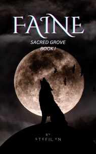 Ebook search télécharger gratuitement Faine - Sacred Grove, #1