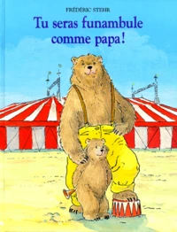 Tu seras funambule comme papa !