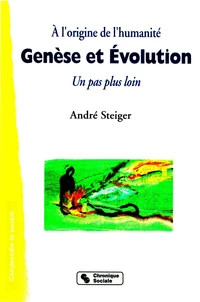 A L'Origine De L'Humanite : Genese Et Evolution. Un Pas Plus Loin...