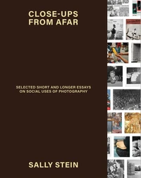 Close-Ups Selected Short and Longer Essays On Social Uses of Photography