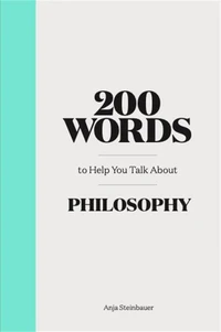 200 words to help you talk about philosophy