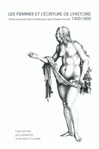 Les femmes et l'écriture de l'histoire 1400-1800