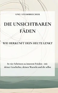 Die unsichtbaren Fäden - Wie Herkunft dein Heute lenkt