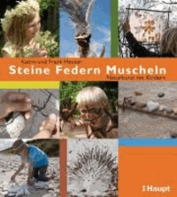 Steine, Federn, Muscheln - Naturkunst mit Kindern.