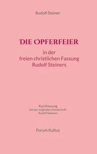 Die Opferfeier: in der freien christlichen Fassung von Rudolf Steiner