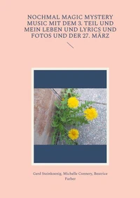 Nochmal Magic Mystery Music mit dem 3. Teil und mein Leben und Lyrics und Fotos und der 27. März