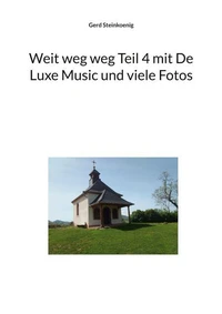 Weit weg weg Teil 4 mit De Luxe Music und viele Fotos