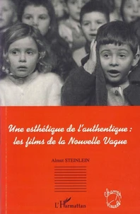 Une esthétique de l'authentique : les films de la Nouvelle Vague