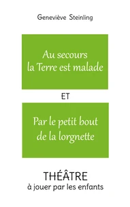Au secours la Terre est malade ; Par le petit bout de la lorgnette