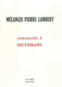 Mélanges Pierre Lambert consacrés à Huysmans