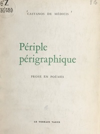 Stélios Castanos de Médicis - Périple périgraphique - Prose en poèmes.