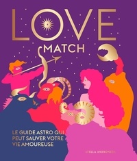 Stella Andromeda - Love Match - Le guide astro qui peut sauver votre vie amoureuse.
