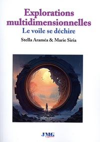 Stella Araméa et Marie Siria - Explorations multidimensionnelles - Le voile se déchire.