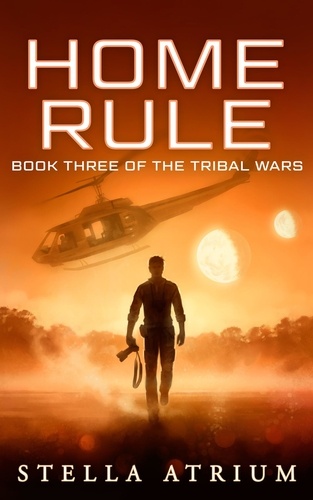 Stella Atrium - Home Rule - The Tribal Wars, #3.