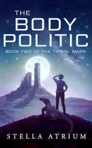  Stella Atrium - The Body Politic - The Tribal Wars, #2.