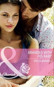 Stella Bagwell - Branded with his Baby.