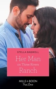 Stella Bagwell - Her Man On Three Rivers Ranch.