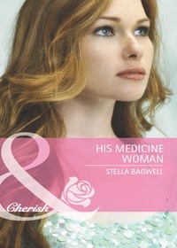 Stella Bagwell - His Medicine Woman.