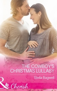 Stella Bagwell - The Cowboy's Christmas Lullaby.