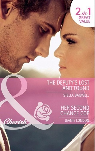 Stella Bagwell et Jeanie London - The Deputy's Lost And Found / Her Second Chance Cop - The Deputy's Lost and Found / Her Second Chance Cop (More than Friends).
