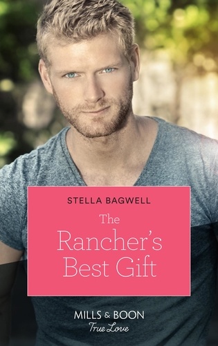 Stella Bagwell - The Rancher's Best Gift.