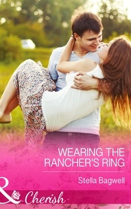 Stella Bagwell - Wearing The Rancher's Ring.