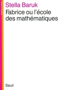Stella Baruk - Fabrice ou l'Ecole des mathématiques.