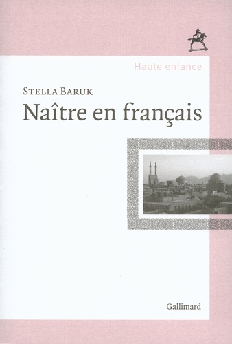 Stella Baruk - Naître en français.
