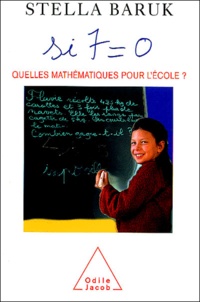 Stella Baruk - Si 7 = 0 - Quelles mathématiques pour l'école ?.